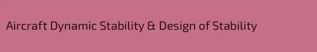 Aircraft Dynamic Stability & Design of Stability